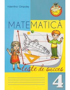 Matematica. Teste de succes - clasa 4