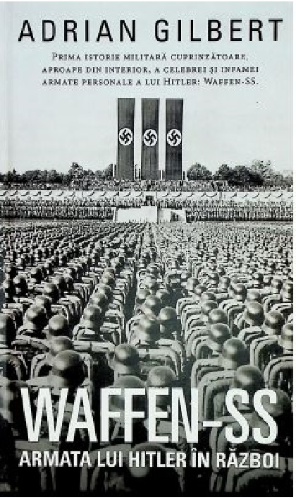 Waffen-SS. Armata lui Hitler in razboi