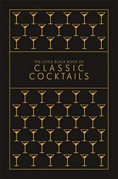 The Little Black Book of Classic Cocktails