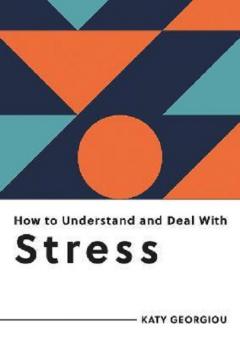 How to Understand and Deal with Stress