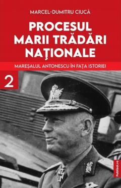 Procesul marii tradari nationale - Volumul 2