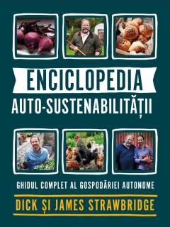 Enciclopedia auto-sustenabilitatii - Ghidul complet al gospodariei autonome