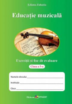 Educatie muzicala cl.5. Exercitii si fise de evaluare