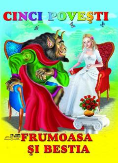 Cinci povesti - Frumoasa si Bestia