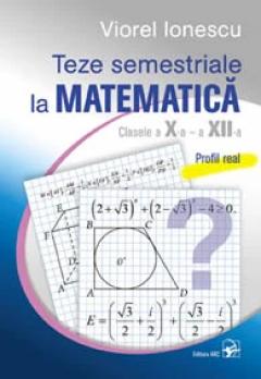 Teze semestriale la matematica - clasele 10-12. Profil real