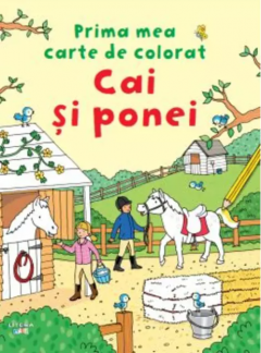 Prima mea carte de colorat - Cai si ponei