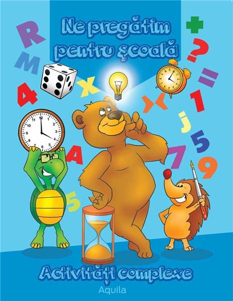 Ne pregatim pentru scoala. Activitati complexe