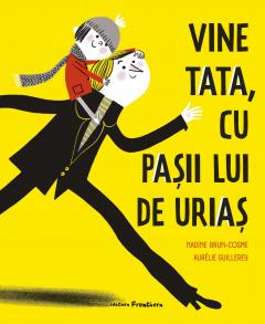 Vine tata, cu pasii lui de urias