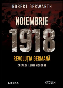 Noiembrie 1918 - Revolutia germana, crearea lumii moderne