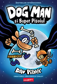 Dog Man - Dog Man si Super Pisoiul