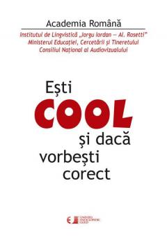 Esti COOL si daca vorbesti corect