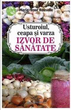 Usturoiul, ceapa si varza: Izvor de Sanatate