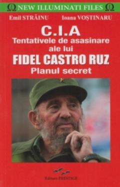 C.I.A - Tentativele de asasinare ale lui Fidel Castro Ruz