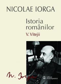 Istoria romanilor - Vitejii, Vol.V