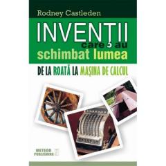 Inventii care au schimbat lumea. De la roata la masina de calcul