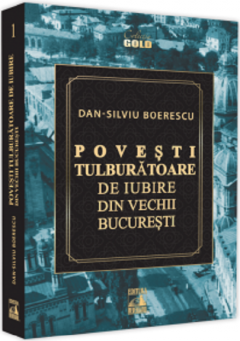 Povesti tulburatoare de iubire din vechii Bucuresti