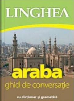 Araba - Ghid de conversatie roman-arab cu dictionar si gramatica