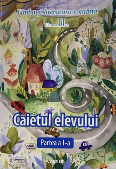 Limba si literatura romana. Caietul elevului. Partea 1 - clasa