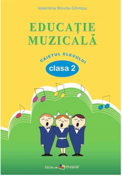 Educatie muzicala cl.2. Caietul elevului