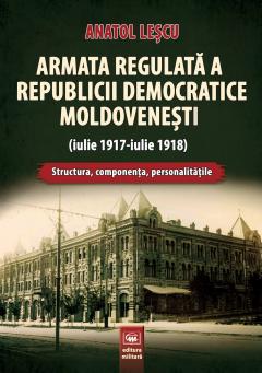 Armata regulata a Republicii Democratice Moldovenesti (iulie 1917-iulie 1918)