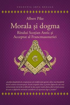 Morala si dogma Ritului Scotian Antic si Acceptat al Francmasoneriei