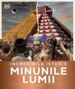 Incredibila istorie: Minunile lumii