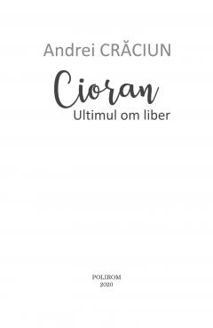 Cioran. Ultimul om liber