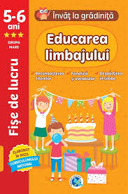Invat la gradinita 5-6 ani. Educarea limbajului