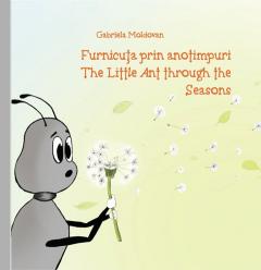 Furnicuta prin anotimpuri / The Little Ant through the Seasons