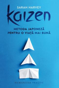 Kaizen. O metoda japoneza pentru o viata mai buna