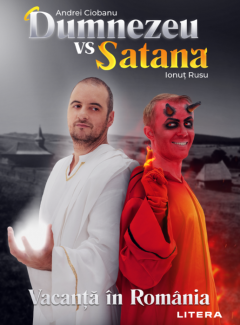 Dumnezeu vs. Satana. Vacanta in Romania