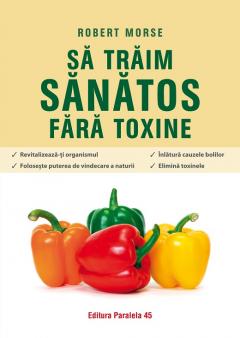 Sa traim sanatos fara toxine
