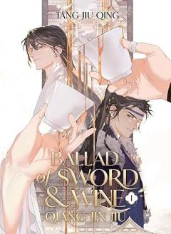 Ballad of Sword and Wine: Qiang Jin Jiu (Novel) - Volume 1